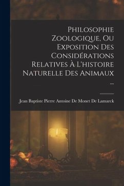 Cover Philosophie Zoologique, Ou Exposition Des Considérations Relatives À L'histoire Naturelle Des Animaux ...