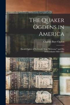The Quaker Ogdens in America - Ogden, Charles Burr