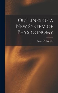 Outlines of a New System of Physiognomy - Redfield, James W.