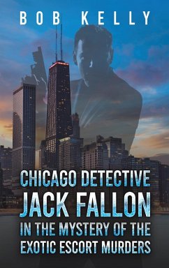 Chicago Detective Jack Fallon in the Mystery of the Exotic Escort Murders - Kelly, Bob