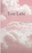 Too Late - Bild 1