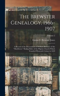 The Brewster Genealogy, 1566-1907; a Record of the Descendants of William Brewster of the 