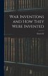 War Inventions and how They Were... - Bild 1