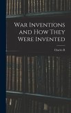 War Inventions and how They Were Invented