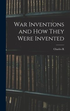 War Inventions and how They Were Invented - Gibson, Charles R.