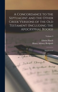 Cover A Concordance to the Septuagint and the Other Greek Versions of the Old Testament (Including the Apocryphal Books)