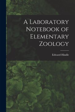A Laboratory Notebook of Elementary Zoology - Hindle, Edward