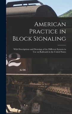 Cover American Practice in Block Signaling: With Descriptions and Drawings of the Different Systems in use on Railroads in the United States