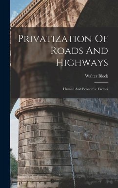 Privatization Of Roads And Highways - Block, Walter