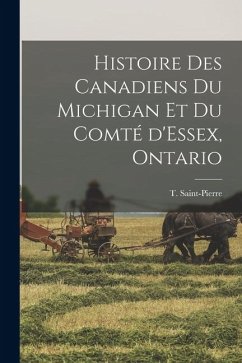 Cover Histoire des canadiens du Michigan et du comté d'Essex, Ontario