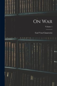 On War; Volume 1 - Clausewitz, Carl Von