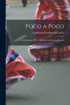 Poco a Poco: An Elementary Direct Method For Learning Spanish - Franklin Hall Aviles, Guillermo