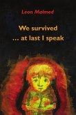 We Survived ... At Last I Speak