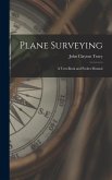 Plane Surveying: A Text-Book and Pocket Manual