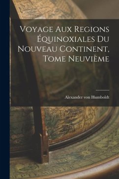 Cover Voyage aux Regions Équinoxiales du Nouveau Continent, Tome Neuvième