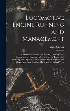 Cover Locomotive Engine Running and Management: A Treatise on Locomotive Engines, Showing Their Performance in Running Different Kinds of Trains With Econom