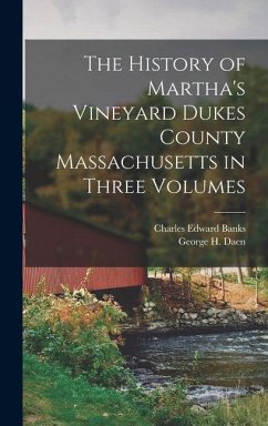 Cover The History of Martha's Vineyard Dukes County Massachusetts in Three Volumes