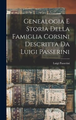 Cover Genealogia E Storia Della Famiglia Corsini Descritta Da Luigi Passerini