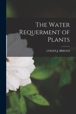 The Water Requerment of Plants - Briggs, Lyman J.