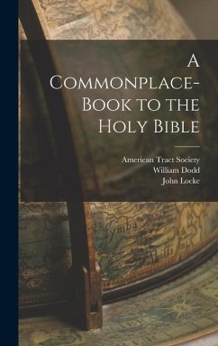 A Commonplace-book to the Holy Bible - Locke, John; Dodd, William