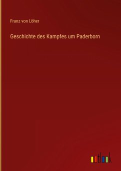 Geschichte des Kampfes um Paderborn - Löher, Franz von