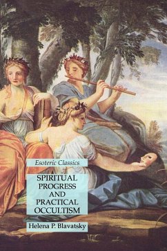 Spiritual Progress and Practical Occultism - Blavatsky, Helena P.