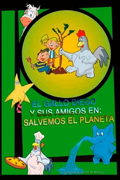 EL GALLO DIEGO Y SUS AMIGOS EN SALVEMOS EL PLANETA - Siciarelli, Diego