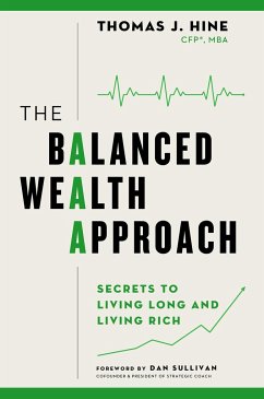 The Balanced Wealth Approach: Secrets to Living Long and Living Rich - Hine, Thomas J.