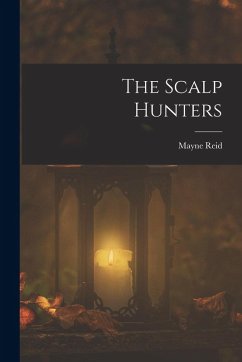 The Scalp Hunters - Reid, Mayne