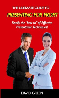 The Ultimate Guide to Presenting For Profit - Green, David