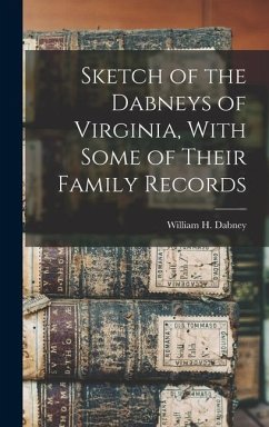Sketch of the Dabneys of Virginia, With Some of Their Family Records - Dabney, William H