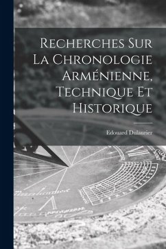 Recherches Sur La Chronologie Arménienne, Technique Et Historique - Dulaurier, Edouard Recherches Sur La Chronologie Arménienne, Technique Et Historique - Dulaurier, Edouard