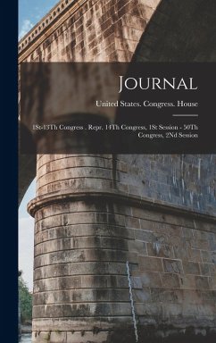 Journal: 1St-13Th Congress . Repr. 14Th Congress, 1St Session - 50Th Congress, 2Nd Session Journal: 1St-13Th Congress . Repr. 14Th Congress, 1St Session - 50Th Congress, 2Nd Session