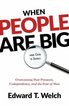 When People Are Big and God Is Small - Welch, Edward T