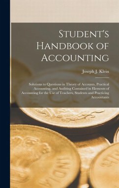 Student's Handbook of Accounting: Solutions to Questions in Theory of Accounts, Practical Accounting, and Auditing Contained in Elements of Accounting - Klein, Joseph J.