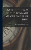 Instructions as to the Tonnage Measurement of Ships