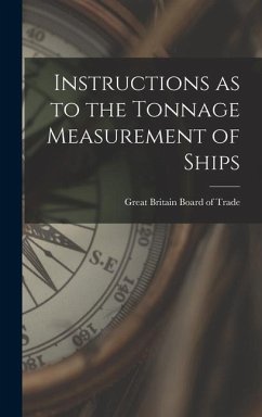 Instructions as to the Tonnage Measurement of Ships - Britain Board of Trade, Great