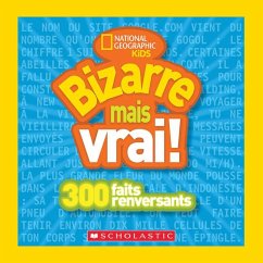 National Geographic Kids: Bizarre Mais Vrai! - National Geographic Kids