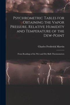 Cover Psychrometric Tables for Obtaining the Vapor Pressure, Relative Humidity and Temperature of the Dew-point: From Readings of the wet and dry Bulb Therm