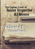 The Curious Cases of Junior Inspector AJ Moore. Volume 1