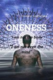 ONENESS "I am not the body" "I am not even the mind"