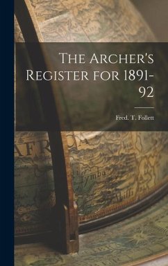 The Archer's Register for 1891-92 - Follett, Fred T.