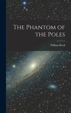 The Phantom of the Poles - Reed, William