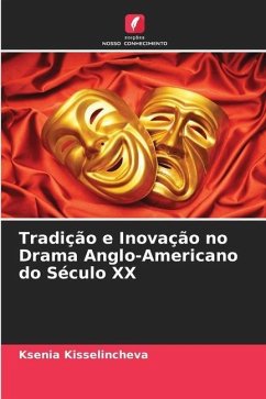 Tradição e Inovação no Drama Anglo-Americano do Século XX - Kisselincheva, Ksenia