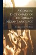 A Concise Dictionary of The Ojibway... - Bild 1
