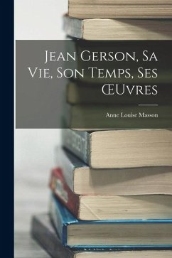 Cover Jean Gerson, Sa Vie, Son Temps, Ses OEuvres
