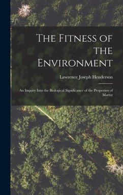 The Fitness of the Environment - Henderson, Lawrence Joseph