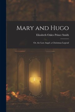 Cover Mary and Hugo: Or, the Lost Angel. a Christmas Legend