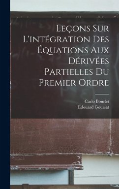 Cover Leçons Sur L'intégration Des Équations Aux Dérivées Partielles Du Premier Ordre