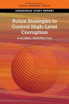 Police Strategies to Control High-Level Corruption - National Academies of Sciences Engineering and Medicine; Division of Behavioral and Social Sciences and Education; Committee On Law And Justice; Committee on Evidence to Advance Reform in the Global Security and Justice Sectors